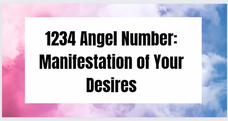 1234 Angel Number: Manifestation of Your Desires