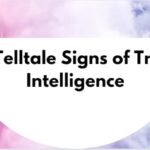 6 Telltale Signs of True Intelligence
