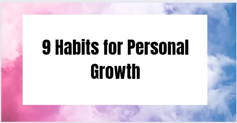 9 Habits for Personal Growth