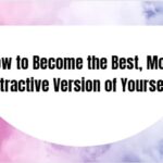 how-to-become-the-best-version-of-yourself/