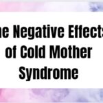 The Negative Effects of Cold Mother Syndrome