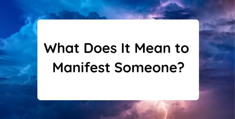 What Does It Mean to Manifest Someone