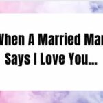 When A Married Man Says I Love You: What It Really Means