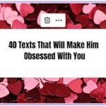 40 Texts That Will Make Him Obsessed With You