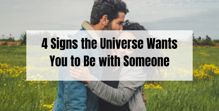 4 Signs the Universe Wants You to Be with Someone